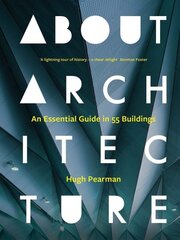 About Architecture: An Essential Guide in 55 Buildings kaina ir informacija | Knygos apie architektūrą | pigu.lt