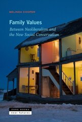 Family Values: Between Neoliberalism and the New Social Conservatism kaina ir informacija | Socialinių mokslų knygos | pigu.lt