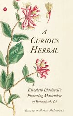 Curious Herbal: Elizabeth Blackwell's Pioneering Masterpiece of Botanical Art цена и информация | Книги об искусстве | pigu.lt