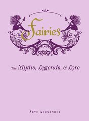 Fairies: The Myths, Legends, & Lore цена и информация | Книги по социальным наукам | pigu.lt