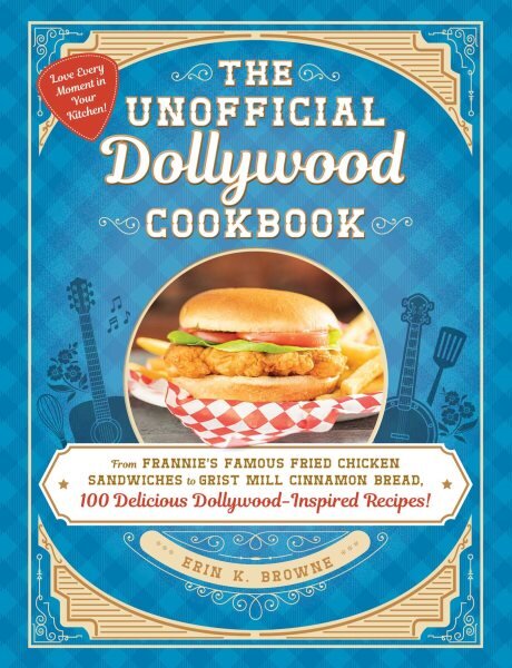 Unofficial Dollywood Cookbook: From Frannie's Famous Fried Chicken Sandwiches to Grist Mill Cinnamon Bread, 100 Delicious Dollywood-Inspired Recipes! цена и информация | Receptų knygos | pigu.lt