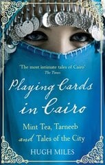 Playing Cards In Cairo: Mint Tea, Tarneeb and Tales of the City kaina ir informacija | Kelionių vadovai, aprašymai | pigu.lt