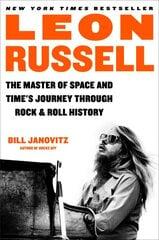 Leon Russell: The Master of Space and Time's Journey Through Rock & Roll History цена и информация | Биографии, автобиографии, мемуары | pigu.lt