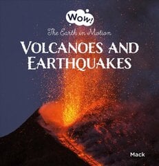 Volcanoes and Earthquakes. The Earth in Motion цена и информация | Книги для самых маленьких | pigu.lt