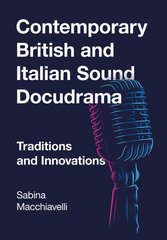 Contemporary British and Italian Sound Docudrama: Traditions and Innovations New edition цена и информация | Книги об искусстве | pigu.lt