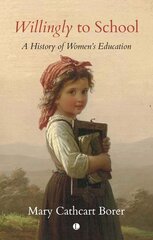 Willingly to School: A History of Women's Education kaina ir informacija | Socialinių mokslų knygos | pigu.lt