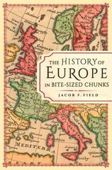 History of Europe in Bite-sized Chunks 2nd ed. kaina ir informacija | Istorinės knygos | pigu.lt