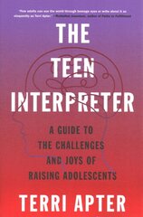 Teen Interpreter: A Guide to the Challenges and Joys of Raising Adolescents kaina ir informacija | Socialinių mokslų knygos | pigu.lt