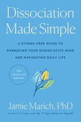 Dissociation Made Simple: A Stigma-Free Guide to Embracing Your Dissociative Mind and Navigating Daily Life kaina ir informacija | Saviugdos knygos | pigu.lt