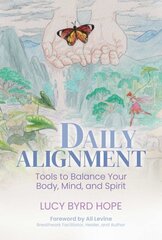 Daily Alignment: Tools to Balance Your Body, Mind, and Spirit цена и информация | Самоучители | pigu.lt