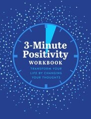 3-Minute Positivity Workbook: Transform your life by changing your thoughts, Volume 5 цена и информация | Самоучители | pigu.lt