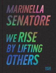 Marinella Senatore: We Rise by Lifting Others kaina ir informacija | Knygos apie meną | pigu.lt