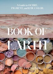 Book of Earth: A Guide to Ochre, Pigment, and Raw Color цена и информация | Книги об искусстве | pigu.lt