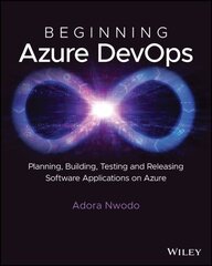 Beginning Azure DevOps: Planning, Building, Testing, and Releasing Software Applications on Azure kaina ir informacija | Socialinių mokslų knygos | pigu.lt