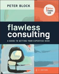 Flawless Consulting: A Guide to Getting Your Expertise Used 4th edition kaina ir informacija | Ekonomikos knygos | pigu.lt