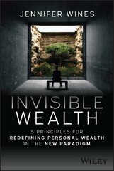 Invisible Wealth: 5 Principles for Redefining Personal Wealth in the New Paradigm kaina ir informacija | Ekonomikos knygos | pigu.lt