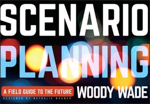 Scenario Planning: A Field Guide to the Future kaina ir informacija | Ekonomikos knygos | pigu.lt