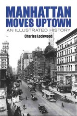 Manhattan Moves Uptown: An Illustrated History цена и информация | Книги об архитектуре | pigu.lt