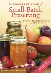 Complete Book of Small-Batch Preserving: Over 300 Recipes to Use Year-Round 2nd ed. цена и информация | Книги рецептов | pigu.lt