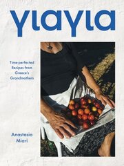 Yiayia: Time-perfected Recipes from Greece's Grandmothers цена и информация | Книги рецептов | pigu.lt