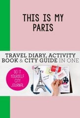 This is my Paris: Do-It-Yourself City Journal цена и информация | Путеводители, путешествия | pigu.lt