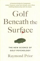 Golf Beneath the Surface: The New Science of Golf Psychology цена и информация | Книги о питании и здоровом образе жизни | pigu.lt