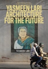 Yasmeen Lari: Architecture for the Future цена и информация | Книги об архитектуре | pigu.lt