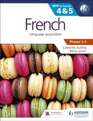 French for the IB MYP 4 & 5 (Capable-Proficient/Phases 3-4, 5-6): MYP by Concept kaina ir informacija | Užsienio kalbos mokomoji medžiaga | pigu.lt