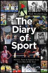 Diary of Sport: History, Facts & Figures from Every Day of the Year kaina ir informacija | Knygos apie sveiką gyvenseną ir mitybą | pigu.lt