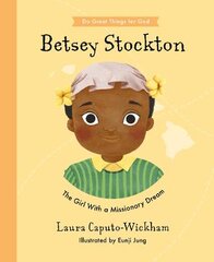 Betsey Stockton: The Girl With a Missionary Dream kaina ir informacija | Knygos paaugliams ir jaunimui | pigu.lt