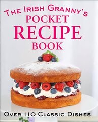 Irish Granny's Pocket Recipe Book: Over 110 Classic Dishes цена и информация | Книги рецептов | pigu.lt