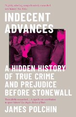 Indecent Advances: A Hidden History of True Crime and Prejudice Before Stonewall kaina ir informacija | Socialinių mokslų knygos | pigu.lt