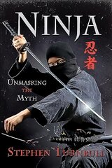 Ninja: Unmasking the Myth цена и информация | Исторические книги | pigu.lt