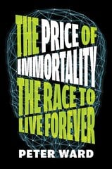 Price Of Immortality: The Race to Live Forever kaina ir informacija | Socialinių mokslų knygos | pigu.lt