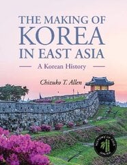 Making of Korea in East Asia: A Korean History kaina ir informacija | Istorinės knygos | pigu.lt