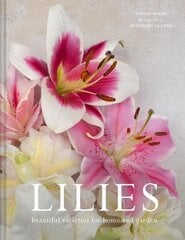 Lilies: Beautiful Varieties for Home and Garden цена и информация | Книги о садоводстве | pigu.lt