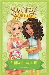 Secret Princesses: Brilliant Bake Off: Book 10 Illustrated edition, Book 10 kaina ir informacija | Knygos paaugliams ir jaunimui | pigu.lt