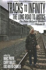 Tracks to Infinity, The Long Road to Justice Volume 2: The Peter McLaren Reader kaina ir informacija | Socialinių mokslų knygos | pigu.lt