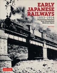 Early Japanese Railways 1853-1914: Engineering Triumphs That Transformed Meiji-era Japan kaina ir informacija | Istorinės knygos | pigu.lt
