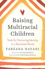 Raising Multiracial Children: Tools for Nurturing Identity in a Racialized World цена и информация | Самоучители | pigu.lt