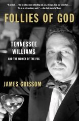 Follies of God: Tennessee Williams and the Women of the Fog цена и информация | Биографии, автобиогафии, мемуары | pigu.lt