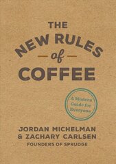 New Rules of Coffee: A Modern Guide for Everyone цена и информация | Книги рецептов | pigu.lt