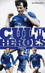 Chelsea Cult Heroes: Stamford Bridge's Greatest Icons 2nd edition цена и информация | Книги о питании и здоровом образе жизни | pigu.lt