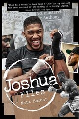 Anthony Joshua Files: The Career of Britain's Heavyweight Hero цена и информация | Биографии, автобиогафии, мемуары | pigu.lt