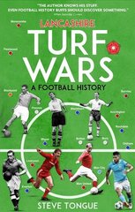 Lancashire Turf Wars: A Football History None ed. kaina ir informacija | Knygos apie sveiką gyvenseną ir mitybą | pigu.lt