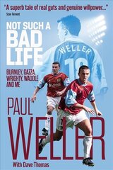 Not Such a Bad Life: Burnley, Gazza, Wrighty, Waddle and Me kaina ir informacija | Biografijos, autobiografijos, memuarai | pigu.lt