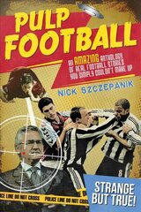 Pulp Football: An Amazing Anthology of True Football Stories You Simply Couldn't Make Up kaina ir informacija | Knygos apie sveiką gyvenseną ir mitybą | pigu.lt