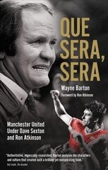 Que Sera, Sera: Manchester United Under Dave Sexton and Big Ron kaina ir informacija | Knygos apie sveiką gyvenseną ir mitybą | pigu.lt