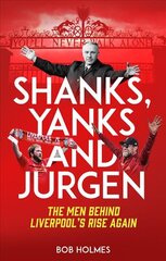 Shanks, Yanks and Jurgen: The Men Behind Liverpool's Rise Again цена и информация | Книги о питании и здоровом образе жизни | pigu.lt