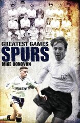 Spurs Greatest Games: Tottenham Hotspur's Fifty Finest Matches kaina ir informacija | Knygos apie sveiką gyvenseną ir mitybą | pigu.lt